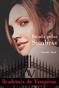 Ler Tocada pelas sombras (Academia de vampiros Livro 3), do autor Richelle Mead Ler Tocada pelas sombras (Academia de vampiros Livro 3), do autor Richelle Mead