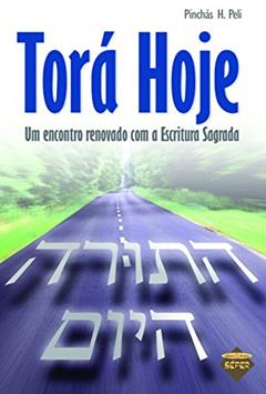 Torá hoje: um encontro renovado com a escritura sagrada, do autor Pinchás H. Peli