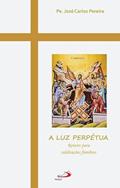 Ler A Luz Perpétua: Roteiro Para Celebrações Fúnebres, do autor Pe. José Carlos Pereira Ler A Luz Perpétua: Roteiro Para Celebrações Fúnebres, do autor Pe. José Carlos Pereira