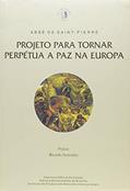 Ler Projeto Para Tornar Perpétua a paz na Europa, do autor Abbé De Saint-Pierre Ler Projeto Para Tornar Perpétua a paz na Europa, do autor Abbé De Saint-Pierre