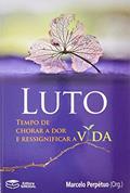 Ler Luto: Tempo De Chorar A Dor E Ressignificar A Vida, do autor Marcelo Perpétuo