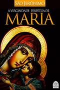 Ler A VIRGINDADE PERPÉTUA DE MARIA, do autor SÃO JERÔNIMO