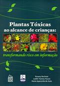 Ler Plantas Tóxicas ao Alcance de Crianças. Transformando Risco em Informação, do autor Rosany Bochner; Judith Tiomny Fiszon; Maria Aparecida de Assis