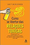Ler Como se Libertar das Relações Tóxicas, do autor Lucy Beresford