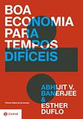 Ler Boa economia para tempos difíceis, do autor Abhijit V. Banerjee; Esther Duflo