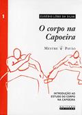 Ler O Corpo na Capoeira (Volume 1), do autor Eusébio Lôbo da Silva