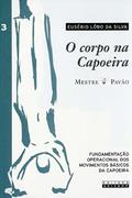 Ler O corpo na capoeira - vol. III: Volume 3, do autor Eusébio Lôbo da Silva