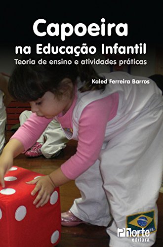 Ler Capoeira na Educação InfantilTeoria de Ensino e Atividades Práticas, do autor Kaled Ferreira Barros