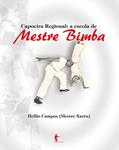 Ler Capoeira Regional: a escola de Mestre Bimba, do autor Hellio Campos
