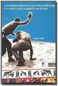 Ler Capoeira Angola, Cultura Popular e o Jogo dos Saberes na Roda, do autor Pedro Abib