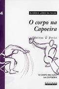 Ler O corpo na capoeira - vol. IV: Volume 4, do autor Eusébio Lôbo da Silva