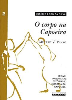 O Corpo na Capoeira (Volume 2), do autor Eusébio Lôbo da Silva
