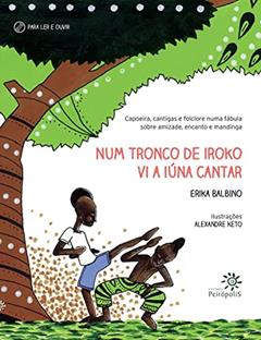 Num tronco de iroko vi a Iúna cantar, do autor Erika Balbino