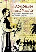 Ler Da navalha ao berimbau: Capoeira e malandragem no Rio de Janeiro, do autor Jorge Felipe Columá