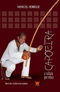 Ler Capoeira. A Cultura que Educa, do autor Marcos Henrique