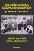 Ler Capoeira Angola Uma Filosofia De Vida, do autor José Luiz Oliveira Cruz Ler Capoeira Angola Uma Filosofia De Vida, do autor José Luiz Oliveira Cruz