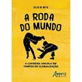 Ler A roda do mundo: a capoeira Angola em tempos de globalização, do autor Celso de Brito Ler A roda do mundo: a capoeira Angola em tempos de globalização, do autor Celso de Brito