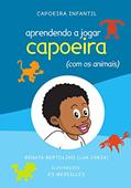 Ler Aprendendo a jogar capoeira (com os animais) (Capoeira Infantil), do autor Renata (Lua Cheia) Bertolino