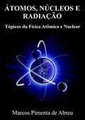 Ler Átomos, Núcleos e Radiação. Tópicos da Física Atômica e Nuclear, do autor Marcos Pimenta de Abreu