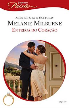 Entrega do Coração (Harlequin Jessica Especial Livro 319), do autor Melanie Milburne