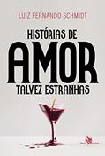 Ler Histórias de amor talvez estranhas, do autor Luiz Fernando Schmidt Ler Histórias de amor talvez estranhas, do autor Luiz Fernando Schmidt