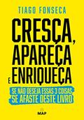 Ler Cresça, Apareça e Enriqueça: Se não deseja essas 3 coisas se afaste deste livro, do autor Tiago Fonseca Ler Cresça, Apareça e Enriqueça: Se não deseja essas 3 coisas se afaste deste livro, do autor Tiago Fonseca