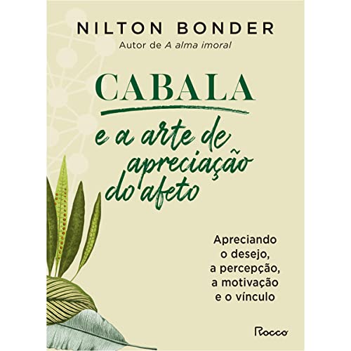 Ler Cabala e a arte de apreciação do afeto: Apreciando o desejo, a percepção, a motivação e o vínculo, do autor Nilton Bonder Ler Cabala e a arte de apreciação do afeto: Apreciando o desejo, a percepção, a motivação e o vínculo, do autor Nilton Bonder