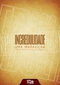 Ler Incredulidade: uma maravilha, do autor J.C. Ryle