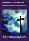 Ler Professor, Tu Es Incredulo?!, do autor Neltoir Rodrigues De Almeida Ler Professor, Tu Es Incredulo?!, do autor Neltoir Rodrigues De Almeida