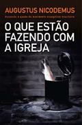 Ler O que estão fazendo com a Igreja: Ascensão e queda do movimento evangélico brasileiro, do autor Augustus Nicodemus