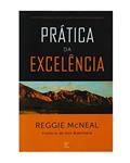 Ler Prática da Excelência, do autor Reggie Mcneal