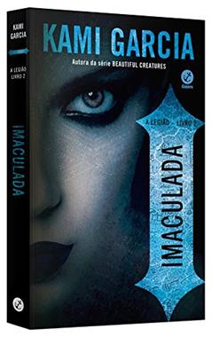 Imaculada (Vol. 2 A Legião), do autor Kami Garcia