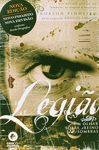 Ler Legião. Um Olhar Sobre o Reino das Sombras - Volume 1, do autor Robson Pinheiro