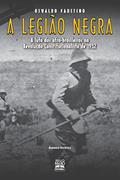 Ler A legião negra: a luta dos afro-brasileiros na Revolução Constitucionalista de 1932, do autor Oswaldo Antonio Faustino Ler A legião negra: a luta dos afro-brasileiros na Revolução Constitucionalista de 1932, do autor Oswaldo Antonio Faustino