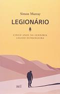 Ler Legionário. Cinco Anos na Lendária Legião Estrangeira, do autor Simon Murray