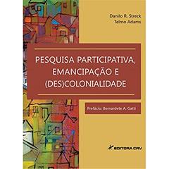 Pesquisa participativa, emancipação e (des)colonidade, do autor Telmo Adams; Danilo R Streck