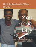 Ler Meu irmão Billy: A aventura de Negrete da Legião Urbana, do autor Prof Da Silva Rocha Ler Meu irmão Billy: A aventura de Negrete da Legião Urbana, do autor Prof Da Silva Rocha