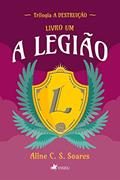Ler A Legião: Trilogia A Destruição, do autor Aline C. S. Soares Ler A Legião: Trilogia A Destruição, do autor Aline C. S. Soares
