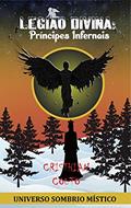 Ler Legião Divina: Príncipes Infernais (Universo Sombrio Místico), do autor Cristhian Couto Ler Legião Divina: Príncipes Infernais (Universo Sombrio Místico), do autor Cristhian Couto