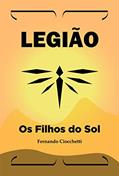 Ler Legião: Os Filhos do Sol, do autor Fernando Ciocchetti
