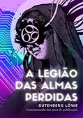 Ler A legião das almas perdidas, do autor Gutenberg Löwe