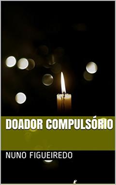 Doador Compulsório (Contos), do autor Nuno Figueiredo