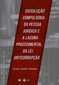 Ler Dissolução compulsória da pessoa jurídica e a lacuna procedimental da lei anticorrupção, do autor Thiago Bruno Lapenda Ler Dissolução compulsória da pessoa jurídica e a lacuna procedimental da lei anticorrupção, do autor Thiago Bruno Lapenda