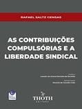 Ler AS CONTRIBUIÇÕES COMPULSÓRIAS E A LIBERDADE SINDICAL, do autor RAFAEL SALTZ GENSAS