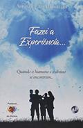 Ler Fazei a Experiência. Quando o Humano e o Divino Se Encontram, do autor Aristides Luís Madureira Ler Fazei a Experiência. Quando o Humano e o Divino Se Encontram, do autor Aristides Luís Madureira
