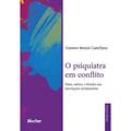 Ler O Psiquiatra em Conflito: Fatos, Valores e Virtudes nas Internações Involuntárias, do autor Gustavo Bonini Castellana