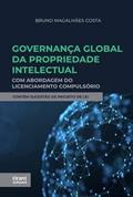 Ler Governança Global da Propriedade Intelectual: com abordagem do licenciamento compulsório, do autor Bruno Magalhães Costa Ler Governança Global da Propriedade Intelectual: com abordagem do licenciamento compulsório, do autor Bruno Magalhães Costa