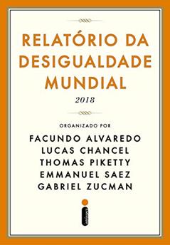 Relatório da desigualdade mundial 2018, do autor Facundo Alvaredo; Lucas Chancel; Thomas Piketty; Emmanuel Saez; Gabriel Zucman
