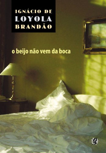 Ler O beijo não vem da boca, do autor Ignácio de Loyola Brandão