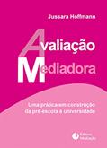 Ler Avaliação Mediadora. Uma Prática em Construção da Pré-Escola à Universidade, do autor Jussara Hoffmann Ler Avaliação Mediadora. Uma Prática em Construção da Pré-Escola à Universidade, do autor Jussara Hoffmann